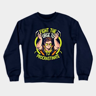 Don't Procrastinate Crewneck Sweatshirt